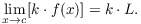 $$\lim_{x \to c} [k \cdot f(x)] = k \cdot L.$$