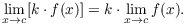 $$\lim_{x \to c} [k \cdot f(x)] = k \cdot \lim_{x \to c} f(x).$$