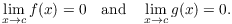 $$\lim_{x \to c} f(x) = 0 \quad\hbox{and}\quad \lim_{x \to c} g(x) = 0.$$