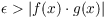 $\epsilon > |f(x) \cdot g(x)|$