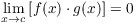 $\displaystyle
   \lim_{x \to c} \left[f(x) \cdot g(x)\right] = 0$