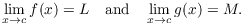 $$\lim_{x \to c} f(x) = L \quad\hbox{and}\quad \lim_{x \to c} g(x) = M.$$