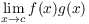 $\displaystyle \lim_{x \to c}
   f(x) g(x)$