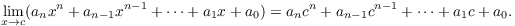 $$\lim_{x \to c} (a_n x^n + a_{n - 1} x^{n - 1} + \cdots + a_1 x + a_0) = a_n c^n + a_{n - 1} c^{n - 1} + \cdots + a_1 c + a_0.$$