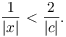 $$\dfrac{1}{|x|} < \dfrac{2}{|c|}.$$