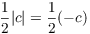 $\dfrac{1}{2} |c| = \dfrac{1}{2} (-c)$