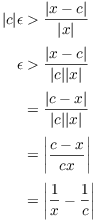 $$\eqalign{ |c| \epsilon & > \dfrac{|x - c|}{|x|} \cr \noalign{\vskip2pt} \epsilon & > \dfrac{|x - c|}{|c| |x|} \cr \noalign{\vskip2pt} & = \dfrac{|c - x|}{|c| |x|} \cr \noalign{\vskip2pt} & = \left|\dfrac{c - x}{c x}\right| \cr \noalign{\vskip2pt} & = \left|\dfrac{1}{x} - \dfrac{1}{c}\right| \cr}$$