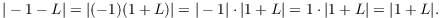 $$|-1 - L| = |(-1)(1 + L)| = |-1| \cdot |1 + L| = 1 \cdot |1 + L| = |1 + L|.$$