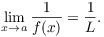 $$\lim_{x \to a} \dfrac{1}{f(x)} = \dfrac{1}{L}.$$