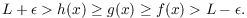 $$L + \epsilon > h(x) \ge g(x) \ge f(x) > L - \epsilon.$$