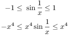 $$\eqalign{ -1 \le &\ \sin \dfrac{1}{x} \le 1 \cr \noalign{\vskip2pt} -x^4 \le &\ x^4 \sin \dfrac{1}{x} \le x^4 \cr}$$