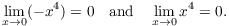 $$\lim_{x \to 0} (-x^4) = 0 \quad\hbox{and}\quad \lim_{x \to 0} x^4 = 0.$$