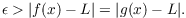 $$\epsilon > |f(x) - L| = |g(x) - L|.$$