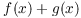 $f(x) + g(x)$