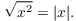 $$\sqrt{x^2} = |x|.$$