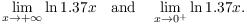 $$\lim_{x \to +\infty} \ln 1.37 x \quad\hbox{and}\quad \lim_{x \to 0^+} \ln 1.37 x.$$