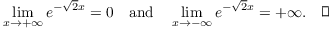 $$\lim_{x \to +\infty} e^{-\sqrt{2} x} = 0 \quad\hbox{and}\quad \lim_{x \to -\infty} e^{-\sqrt{2} x} = +\infty.\quad\halmos$$