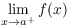 $\displaystyle
   \lim_{x \to a^+} f(x)$