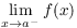 $\displaystyle \lim_{x \to a^-}
   f(x)$