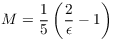 $M = \dfrac{1}{5}\left(\dfrac{2}{\epsilon} - 1\right)$