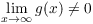 $\displaystyle
   \lim_{x \to \infty} g(x) \ne 0$