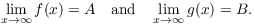 $$\lim_{x \to \infty} f(x) = A \quad\hbox{and}\quad \lim_{x \to \infty} g(x) = B.$$