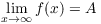 $\displaystyle \lim_{x
   \to \infty} f(x) = A$