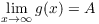 $\displaystyle \lim_{x
   \to \infty} g(x) = A$