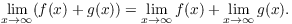 $$\lim_{x \to \infty} (f(x) + g(x)) = \lim_{x \to \infty} f(x) + \lim_{x \to \infty} g(x).$$