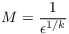 $M =
   \dfrac{1}{\epsilon^{1/k}}$