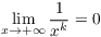 $\displaystyle
   \lim_{x \to +\infty} \dfrac{1}{x^k} = 0$