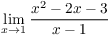 $\displaystyle \lim_{x \to 1}
   \dfrac{x^2 - 2x - 3}{x - 1}$