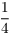 $\dfrac{1}{4}$