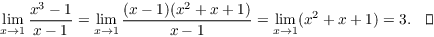 $$\lim_{x \to 1} \dfrac{x^3 - 1}{x - 1} = \lim_{x \to 1} \dfrac{(x - 1)(x^2 + x + 1)}{x - 1} = \lim_{x \to 1} (x^2 + x + 1) = 3.\quad\halmos$$