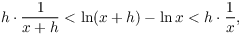 $$h \cdot \dfrac{1}{x + h} < \ln (x + h) - \ln x < h \cdot \dfrac{1}{x},$$