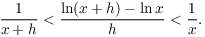 $$\dfrac{1}{x + h} < \dfrac{\ln (x + h) - \ln x}{h} < \dfrac{1}{x}.$$