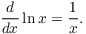 $$\der {} x \ln x = \dfrac{1}{x}.$$