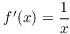 $f'(x) =
   \dfrac{1}{x}$