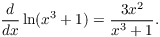 $$\der {} x \ln (x^3 + 1) = \dfrac{3 x^2}{x^3 + 1}.$$