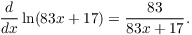 $$\der {} x \ln (83 x + 17) = \dfrac{83}{83 x + 17}.$$