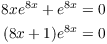 $$\eqalign{ 8 x e^{8 x} + e^{8 x} & = 0 \cr (8 x + 1) e^{8 x} & = 0 \cr}$$