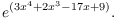 $$e^{(3 x^4 + 2 x^3 - 17 x + 9)}.$$