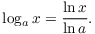 $$\log_a x = \dfrac{\ln x}{\ln a}.$$