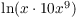 $\ln (x \cdot 10 x^9)$