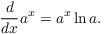 $$\der {} x a^x = a^x \ln a.$$