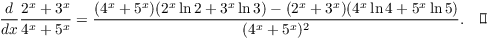 $$\der {} x \dfrac{2^x + 3^x}{4^x + 5^x} = \dfrac{(4^x + 5^x)(2^x\ln 2 + 3^x\ln 3) - (2^x + 3^x)(4^x\ln 4 + 5^x\ln 5)}{(4^x + 5^x)^2}.\quad\halmos$$