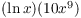 $(\ln x)(10 x^9)$