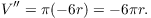 $$V'' = \pi (-6 r) = -6 \pi r.$$