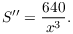 $$S'' = \dfrac{640}{x^3}.$$