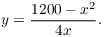 $$y = \dfrac{1200 - x^2}{4 x}.$$